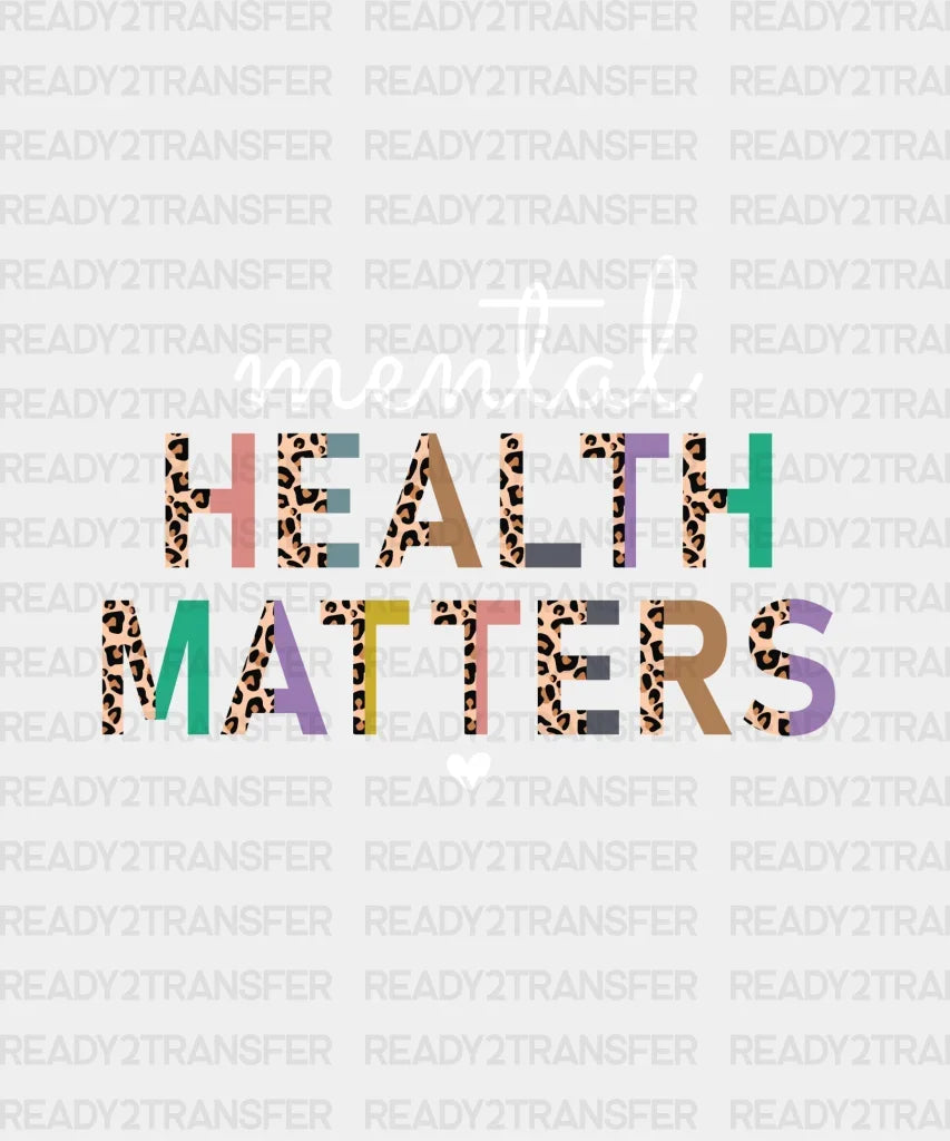 Mental Health Matters Dtf Transfer