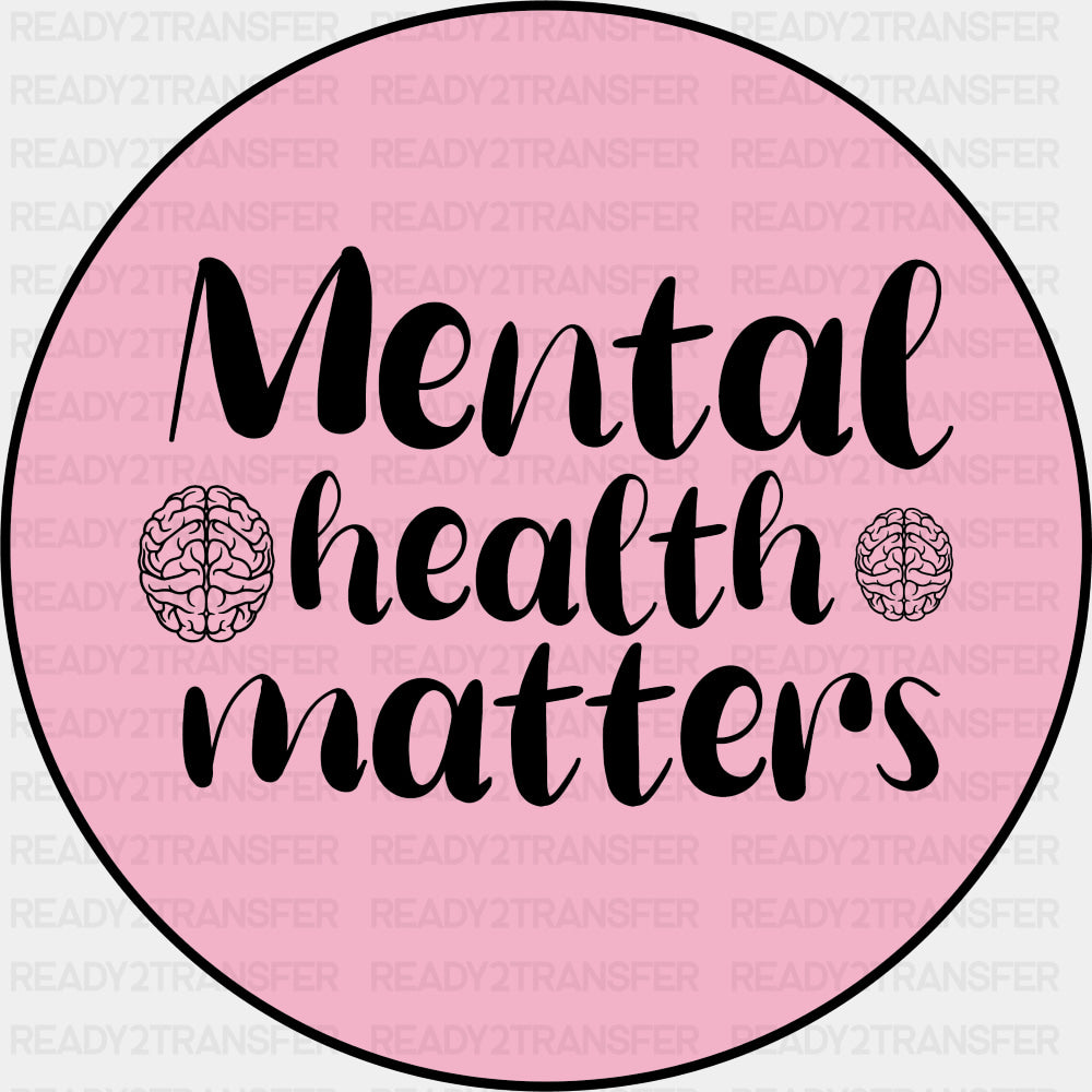 Mental Health Matters - Mental Health DTF Transfers ready2transfer