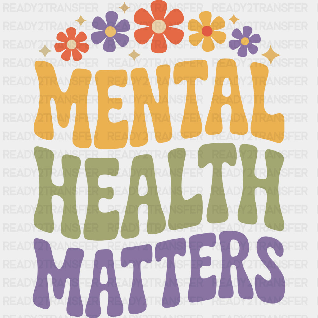Mental Health Matters, Flowers & Stars - Mental Health DTF Transfers ready2transfer