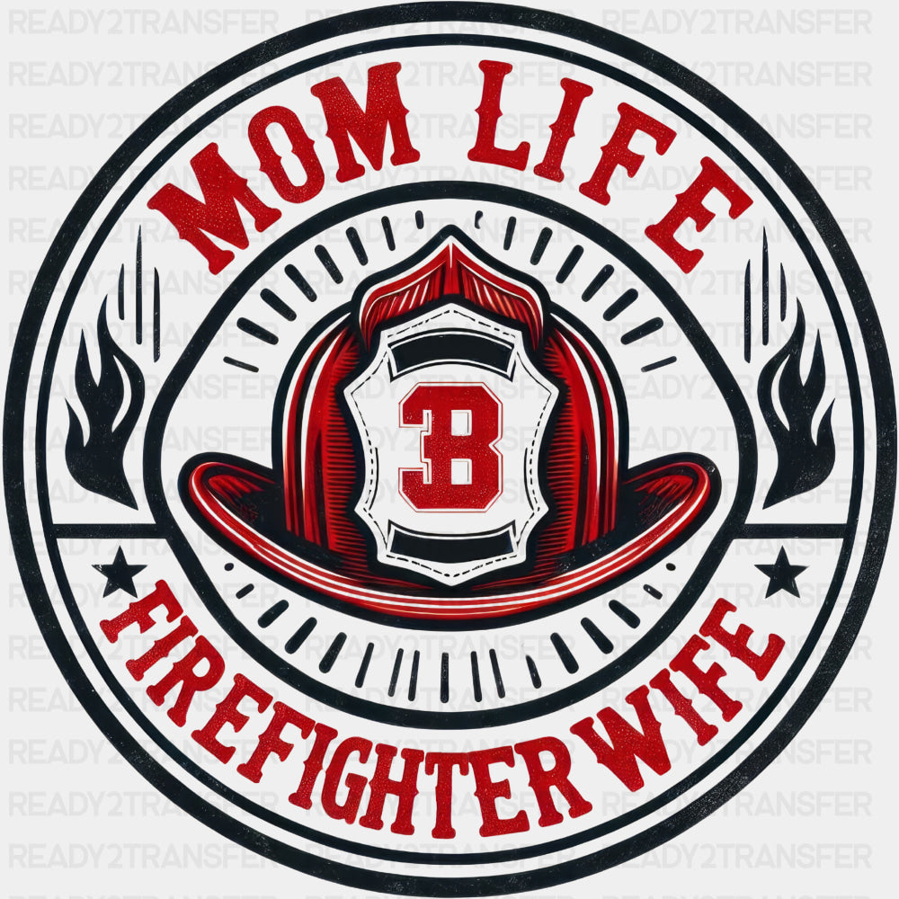 Mom Life Firefighter Wife - Fire Department DTF Transfers ready2transfer Dark Color Design (See Imaging)