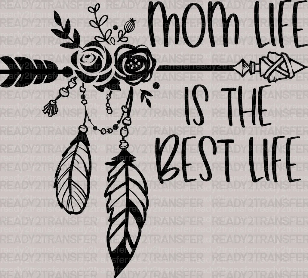 Mom Life Is The Best Life Mother's Day DTF Heat Transfer, Mama Design, Mom DTF - ready2transfer