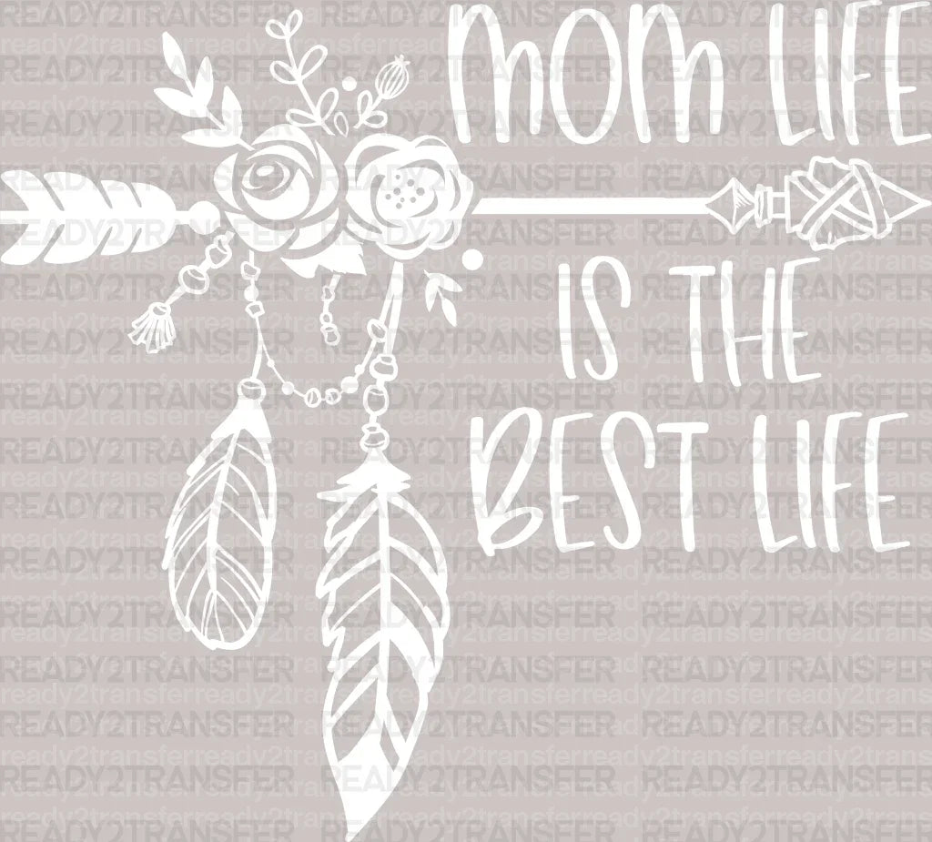Mom Life Is The Best Life Mother's Day DTF Heat Transfer, Mama Design, Mom DTF - ready2transfer