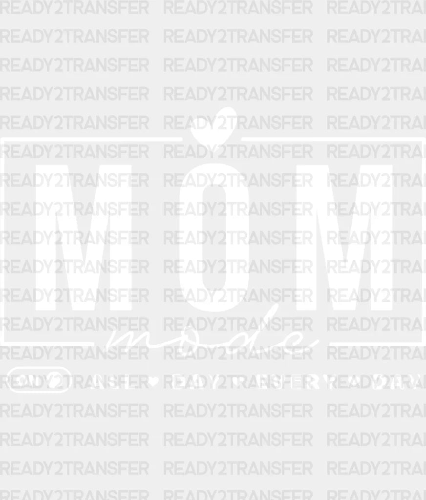 Mom Mode Dtf Transfer