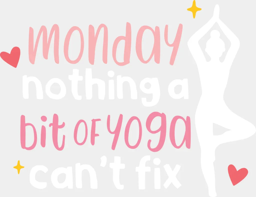 Monday Nothing A Bit Of Yoga Can’t Fix - Yoga DTF Transfer Adult Unisex - S & M (10’’) / Light Color Design (See