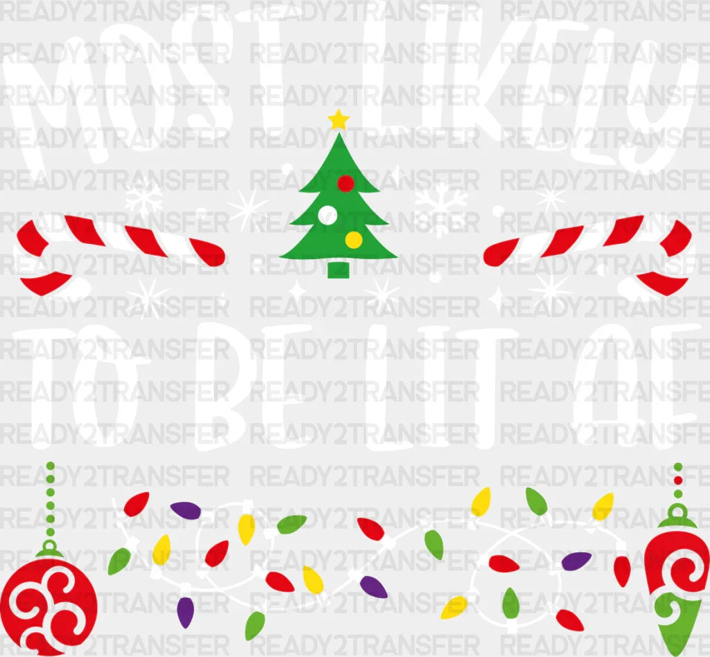 Most Likely To Be Lit Af - Christmas Dtf Transfer Adult Unisex S & M (10’’) / Light Color