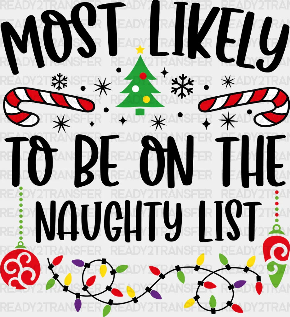 Most Likely To Be On The Naughty List - Christmas Dtf Transfer Adult Unisex S & M (10’’) / Dark