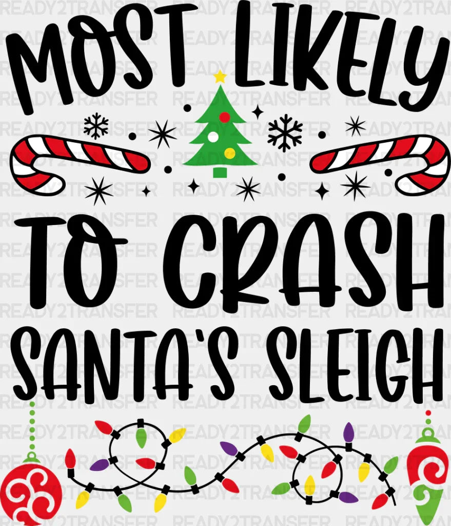 Most Likely To Crash Santa’s Sleigh - Christmas Dtf Transfer Adult Unisex S & M (10’’) / Dark