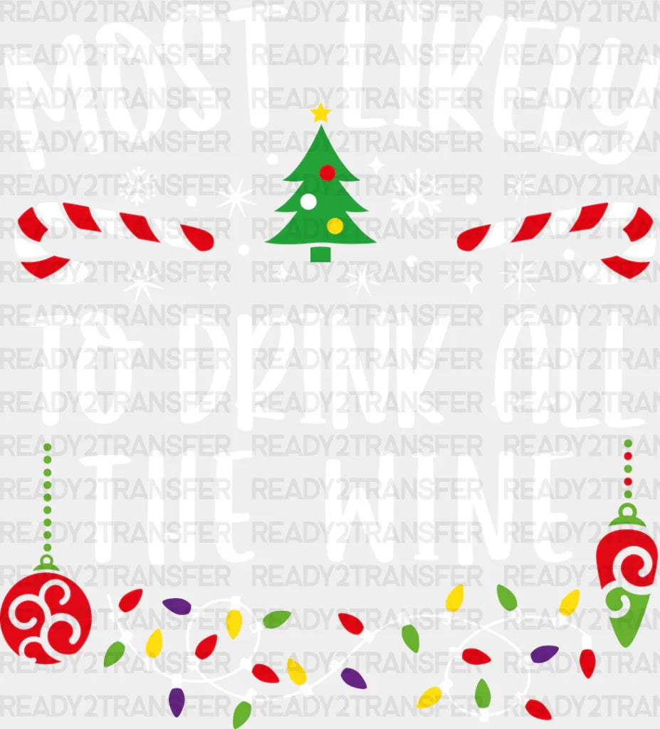 Most Likely To Drink All The Wine - Christmas Dtf Transfer Adult Unisex S & M (10’’) / Light