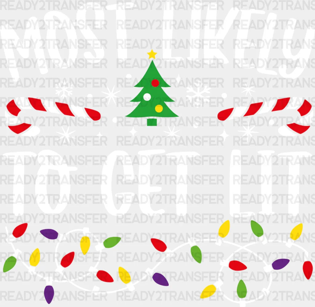 Most Likely To Get Lit - Christmas Dtf Transfer Adult Unisex S & M (10’’) / Light Color Design