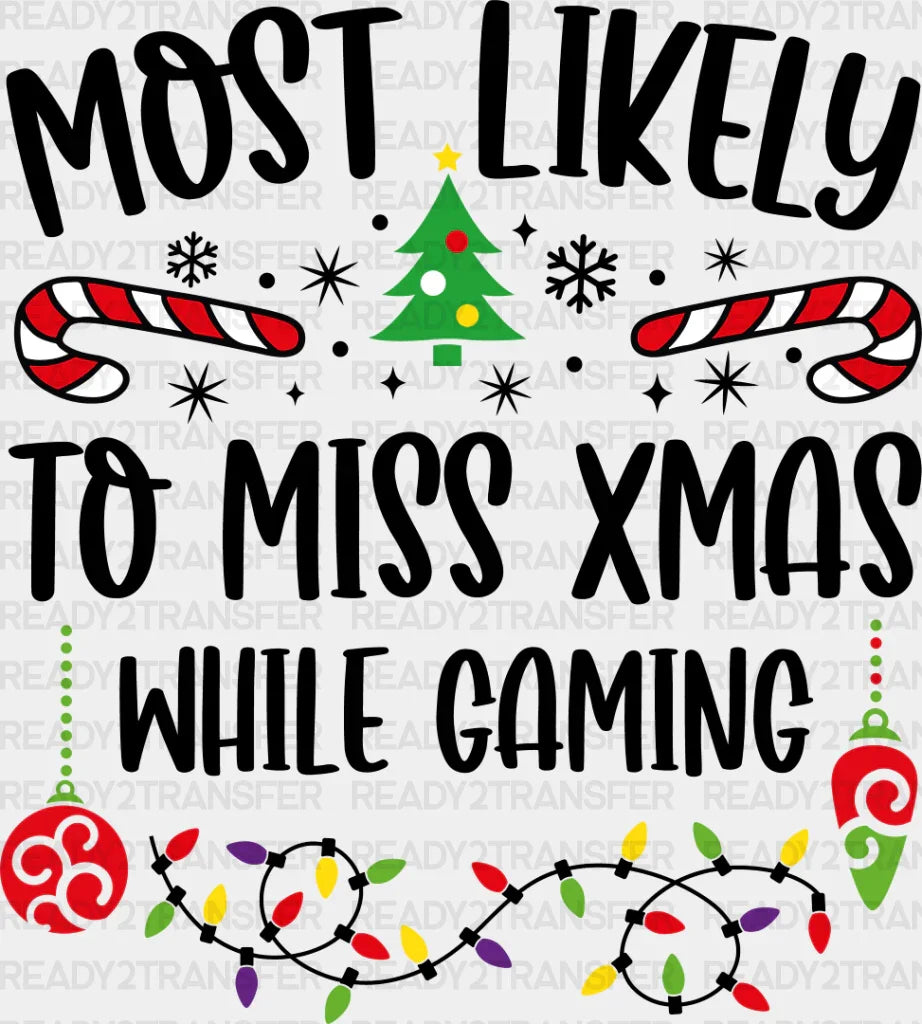 Most Likely To Miss Xmas While Gaming - Christmas Dtf Transfer Adult Unisex S & M (10’’) / Dark