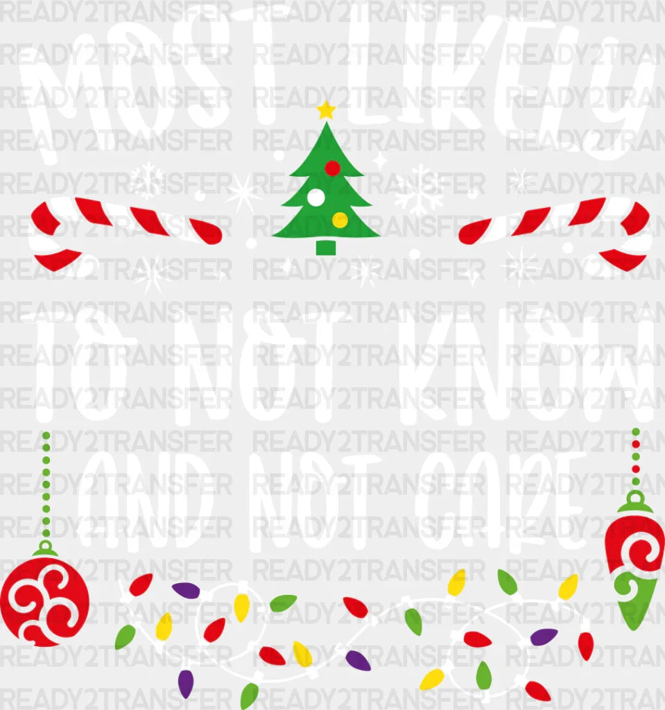 Most Likely To Not Know And Care - Christmas Dtf Transfer Adult Unisex S & M (10’’) / Light