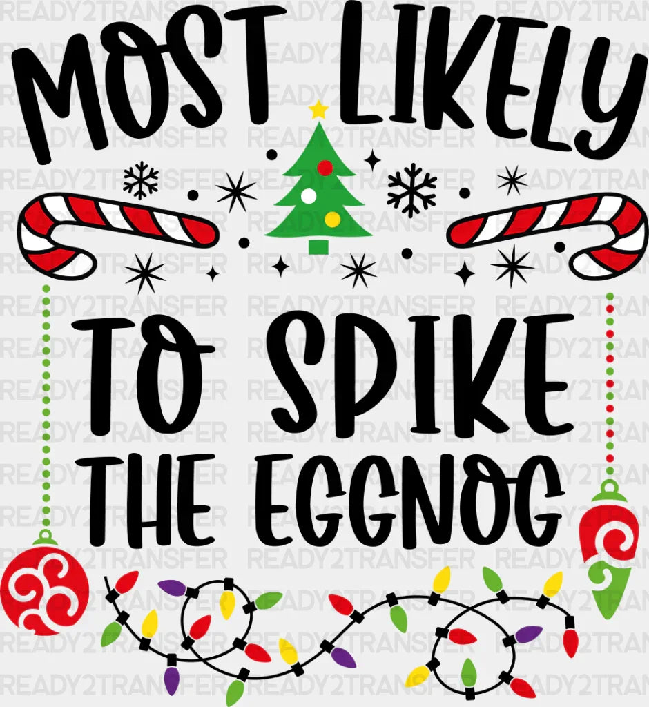 Most Likely To Spike The Eggnog - Christmas Dtf Transfer Adult Unisex S & M (10’’) / Dark Color