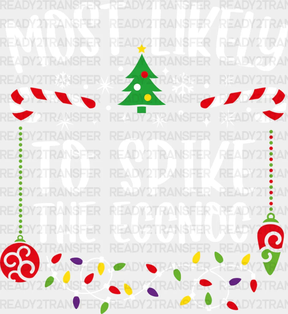 Most Likely To Spike The Eggnog - Christmas Dtf Transfer Adult Unisex S & M (10’’) / Light