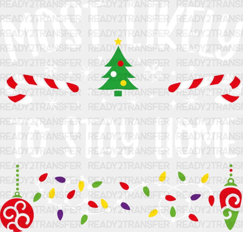 Most Likely To Stay Home - Christmas Dtf Transfer Adult Unisex S & M (10’’) / Light Color