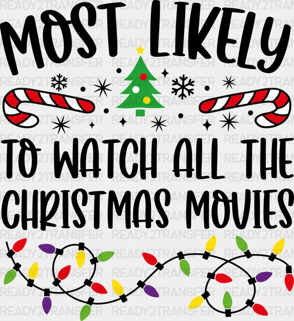 Most Likely To Watch All The Christmas Movies - Dtf Transfer Adult Unisex S & M (10’’) / Dark