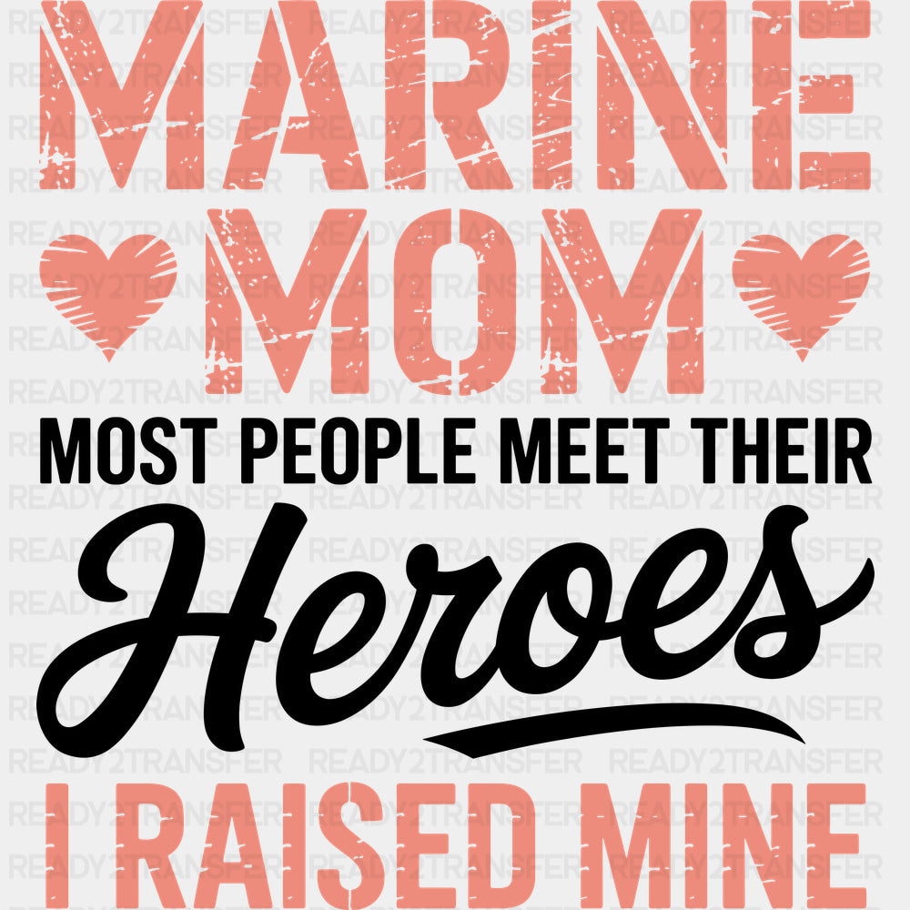 Most People Meet Their Heroes I Raised Him - Marines DTF Transfers - Adult Unisex - S & M (10’’) / Dark Color Design