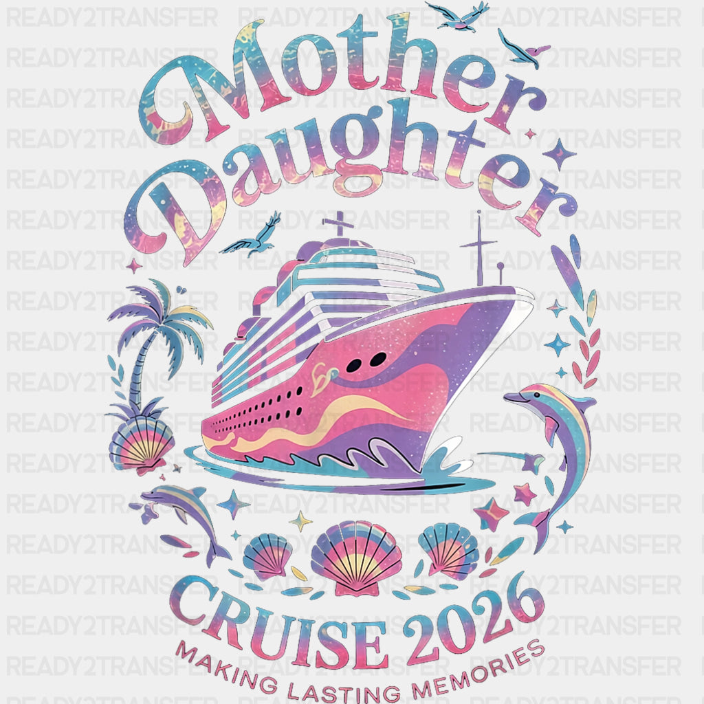 Mother Daughter Cruise 2026 - Family Cruise DTF Transfer ready2transfer