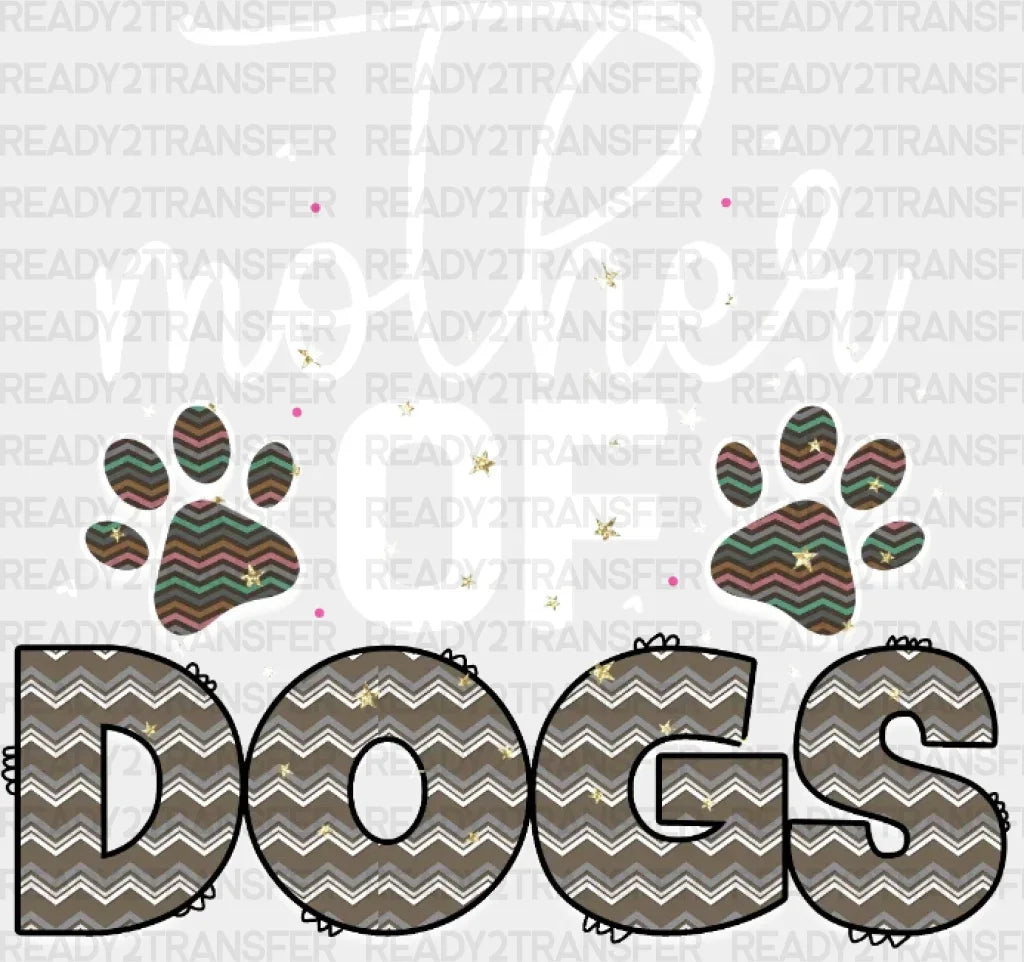 Mother Of Dogs Dtf Transfer