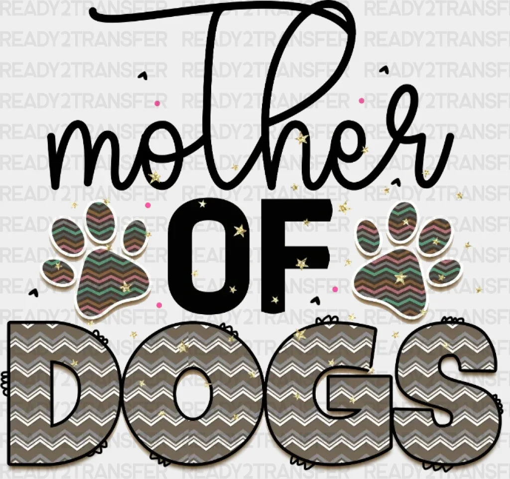 Mother Of Dogs Dtf Transfer