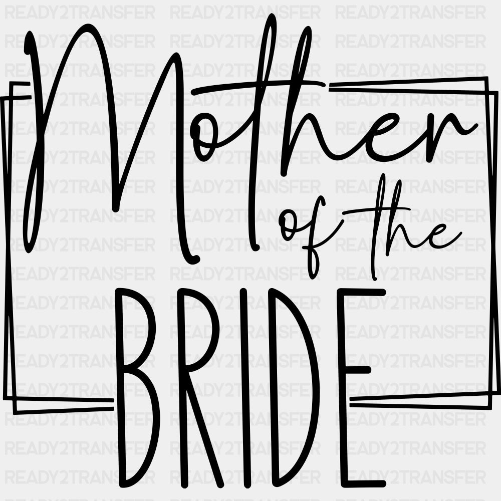 Mother Of The Bride - Wedding Crew DTF Transfers ready2transfer Dark Color Design (See Imaging)