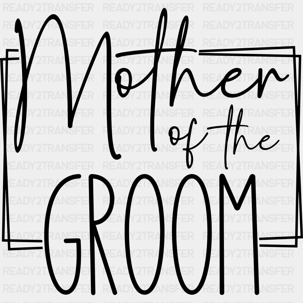 Mother Of The Groom - Wedding Crew DTF Transfers ready2transfer Dark Color Design (See Imaging)