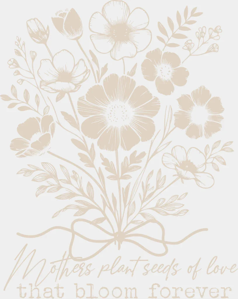 Mothers Plant Seeds Of Love That Bloom Forever - Mother’s Day DTF Transfer Adult Unisex - S & M (10’’) / Light Color
