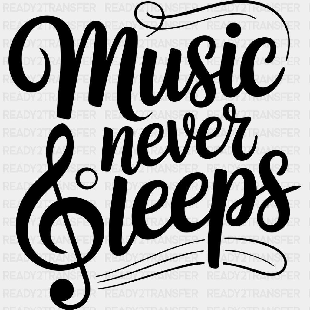 Music Never Sleeps - Music DTF Transfers ready2transfer Dark Color Design (See Imaging)
