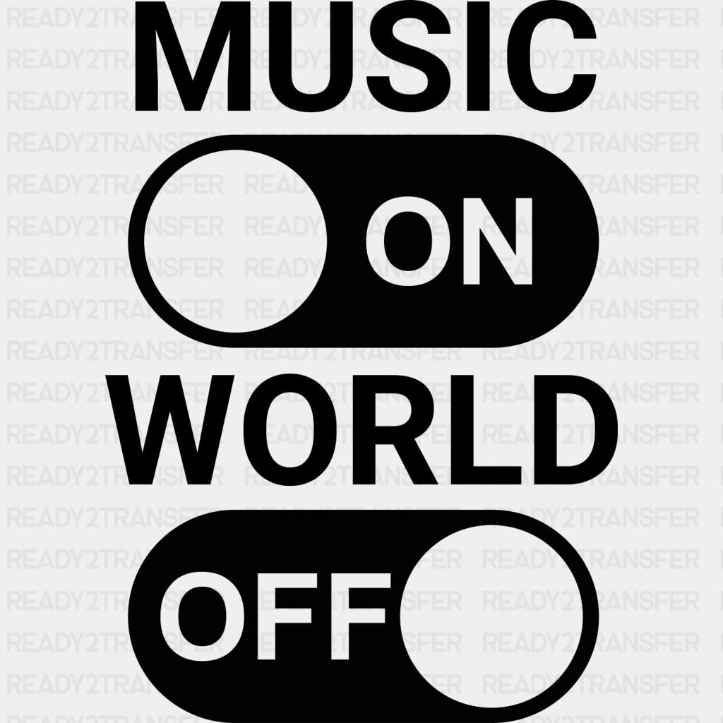 Music On, World Off - Music DTF Transfers ready2transfer Dark Color Design (See Imaging)