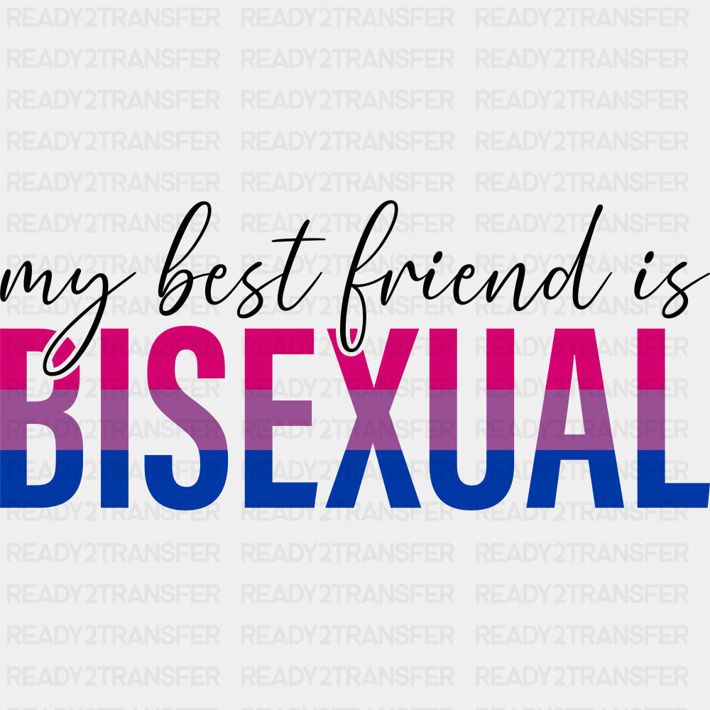 My Best Friend Is Bisexual - Bisexual DTF Transfers ready2transfer Dark Color Design (See Imaging)