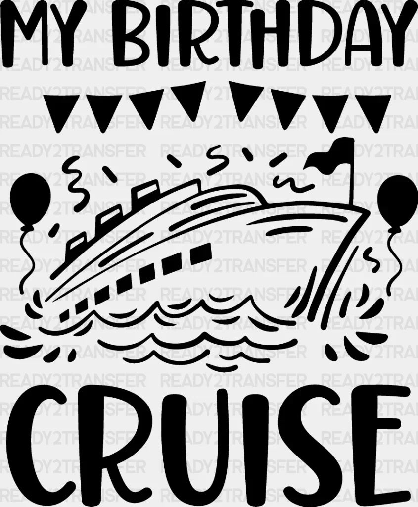 My Birthday Cruise Balloons - Family Dtf Heat Transfer Adult Unisex S & M (10’’) / Dark Color