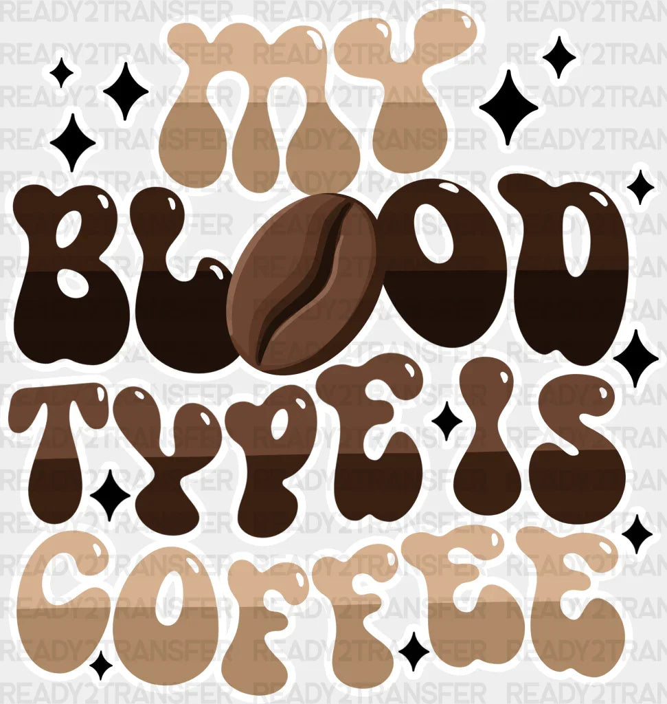 My Blood Type Is Coffee - Dtf Transfer Adult Unisex S & M (10’’) / Light Color Design (See Imaging)