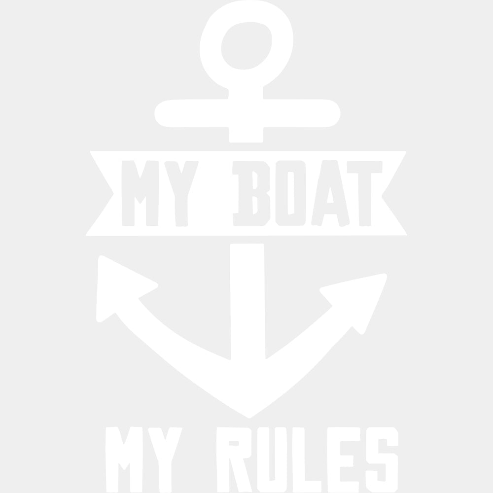 My Boat, My Rules - Boating DTF Transfers ready2transfer Light Color Design (See Imaging)