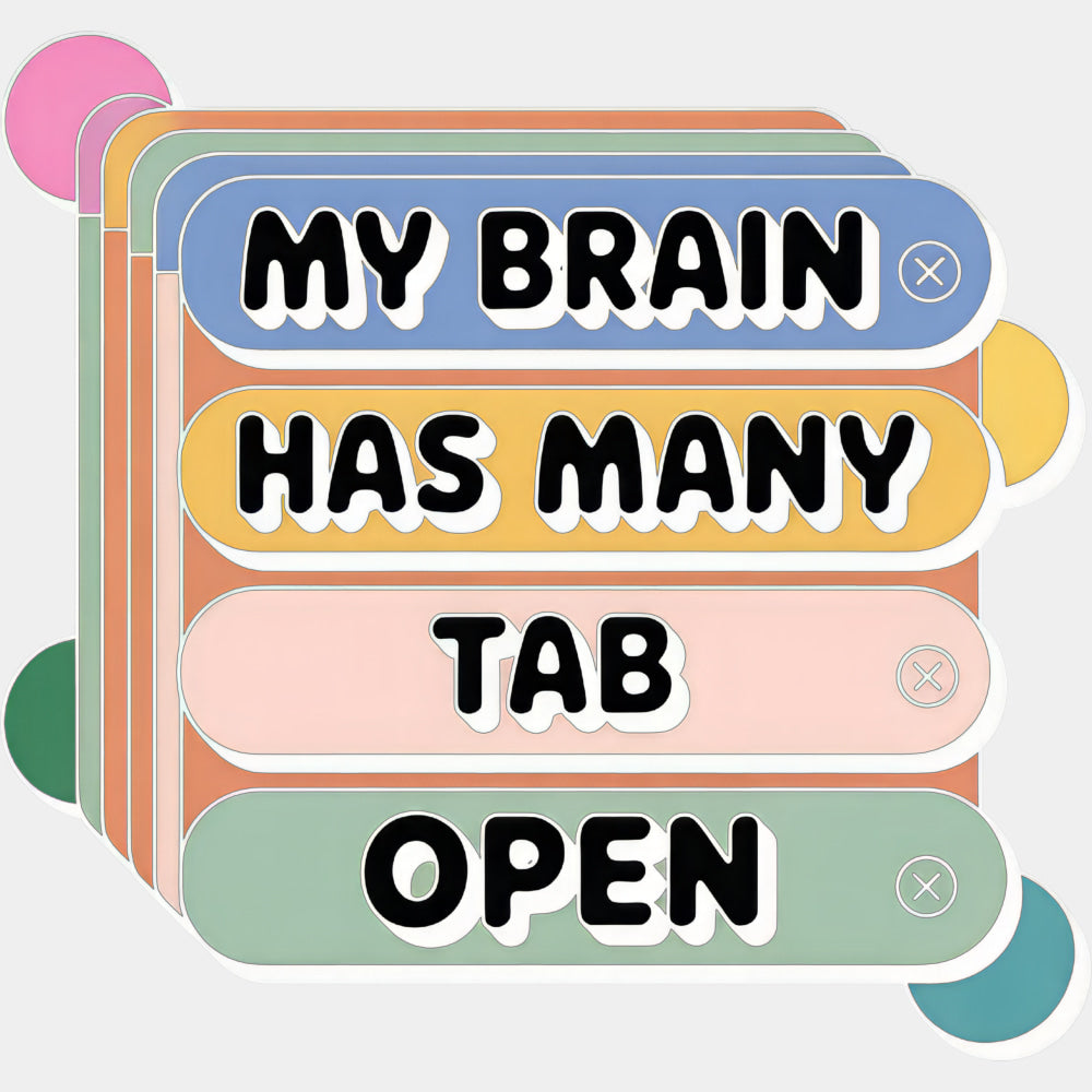 My Brain Has Many Tab Open - Funny DTF Transfers ready2transfer Light Color Design (See Imaging)