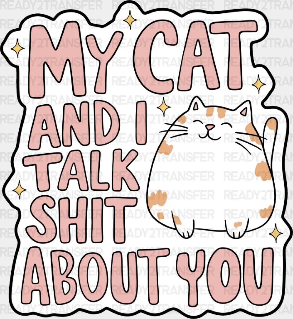 My Cat And I Talk Shit About You - Dtf Transfer Adult Unisex S & M (10’’) / Dark Color Design