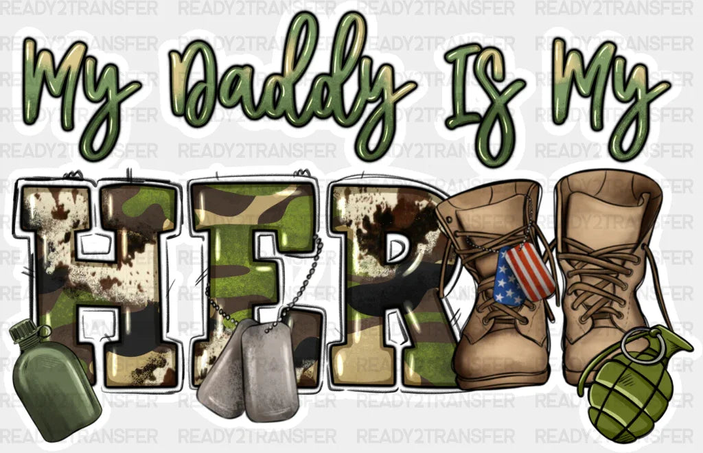 My Daddy Is Hero - Army Dtf Transfer Adult Unisex S & M (10’’) / Light Color Design (See Imaging)