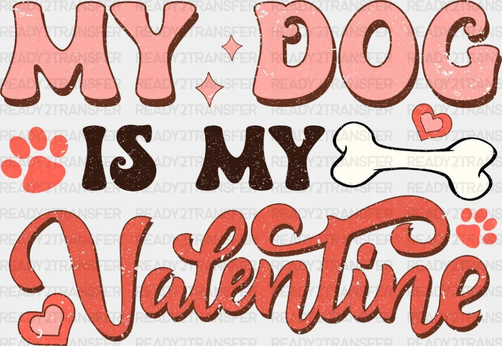 My Dog Is Vatentine Dtf Transfer