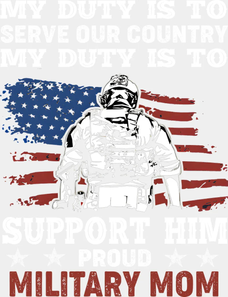My Duty Is To Serve Our Country - Military DTF Transfer Adult Unisex - S & M (10’’) / Light Color Design (See Imaging)