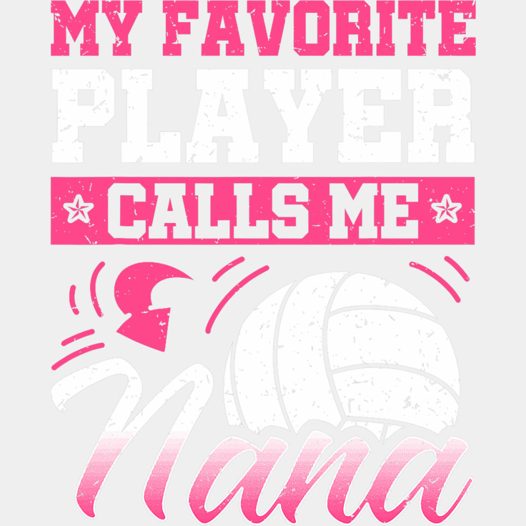 My Favorite Player Calls Me Nana, B&W And Pink - Volleyball DTF Transfers ready2transfer Light Color Design (See Imaging)