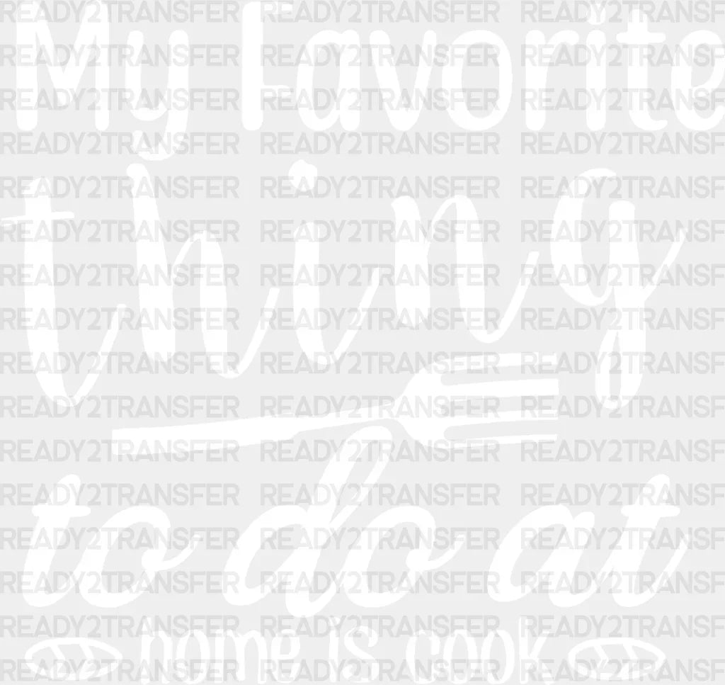 My Favorite Thing To Do - Cooking Dtf Heat Transfer Adult Unisex S & M (10’’) / Light Color