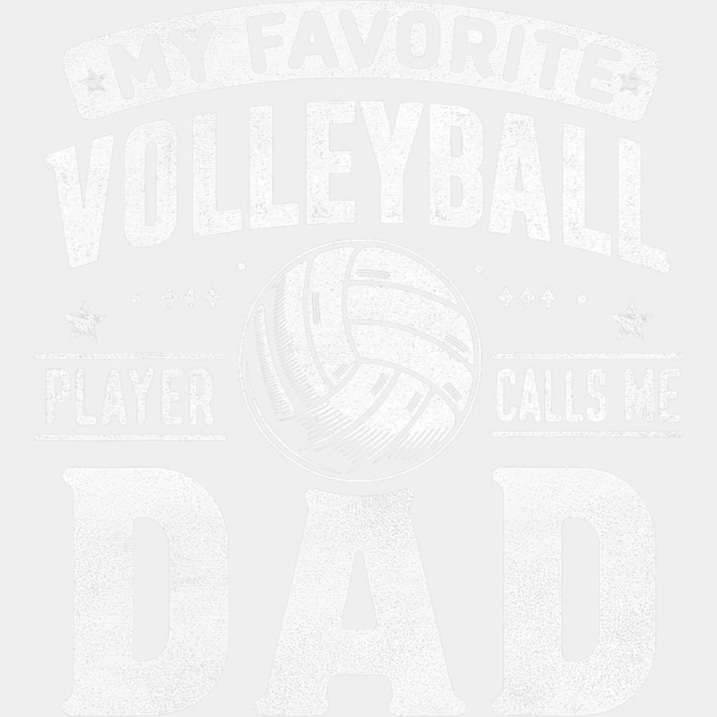 My Favorite Volleyball Player Calls Me Dad, B&W - Volleyball DTF Transfers ready2transfer Light Color Design (See Imaging)