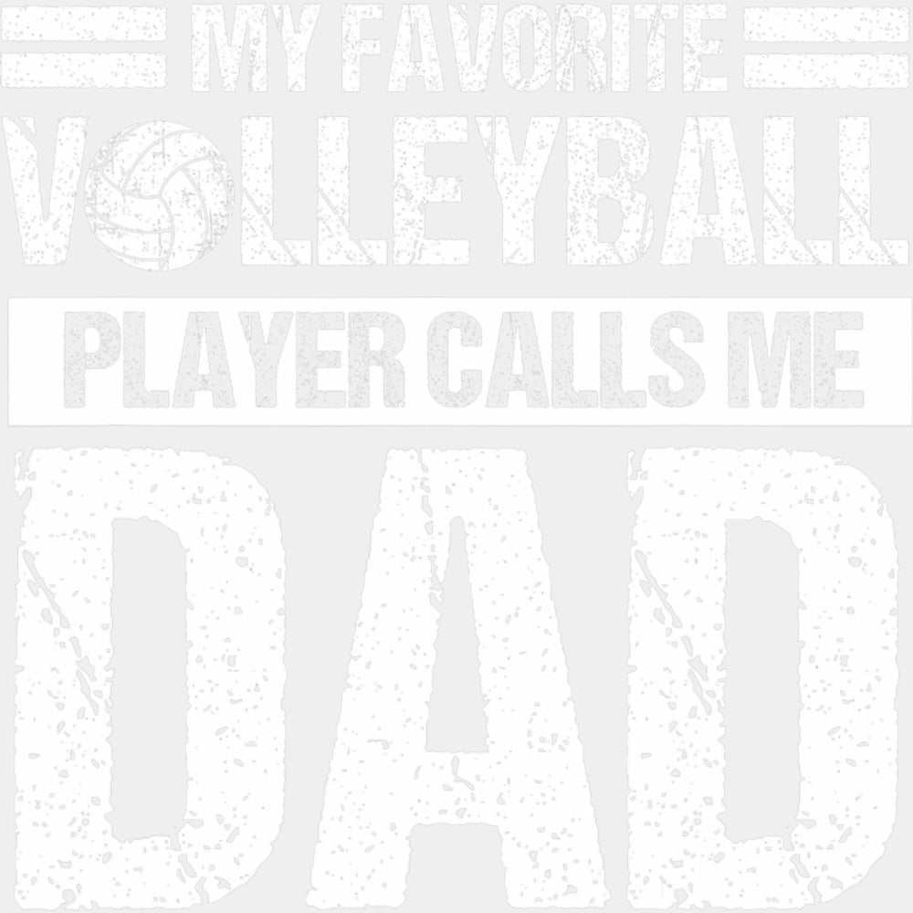 My Favorite Volleyball Player Calls Me Dad - Volleyball DTF Transfers ready2transfer Light Color Design (See Imaging)