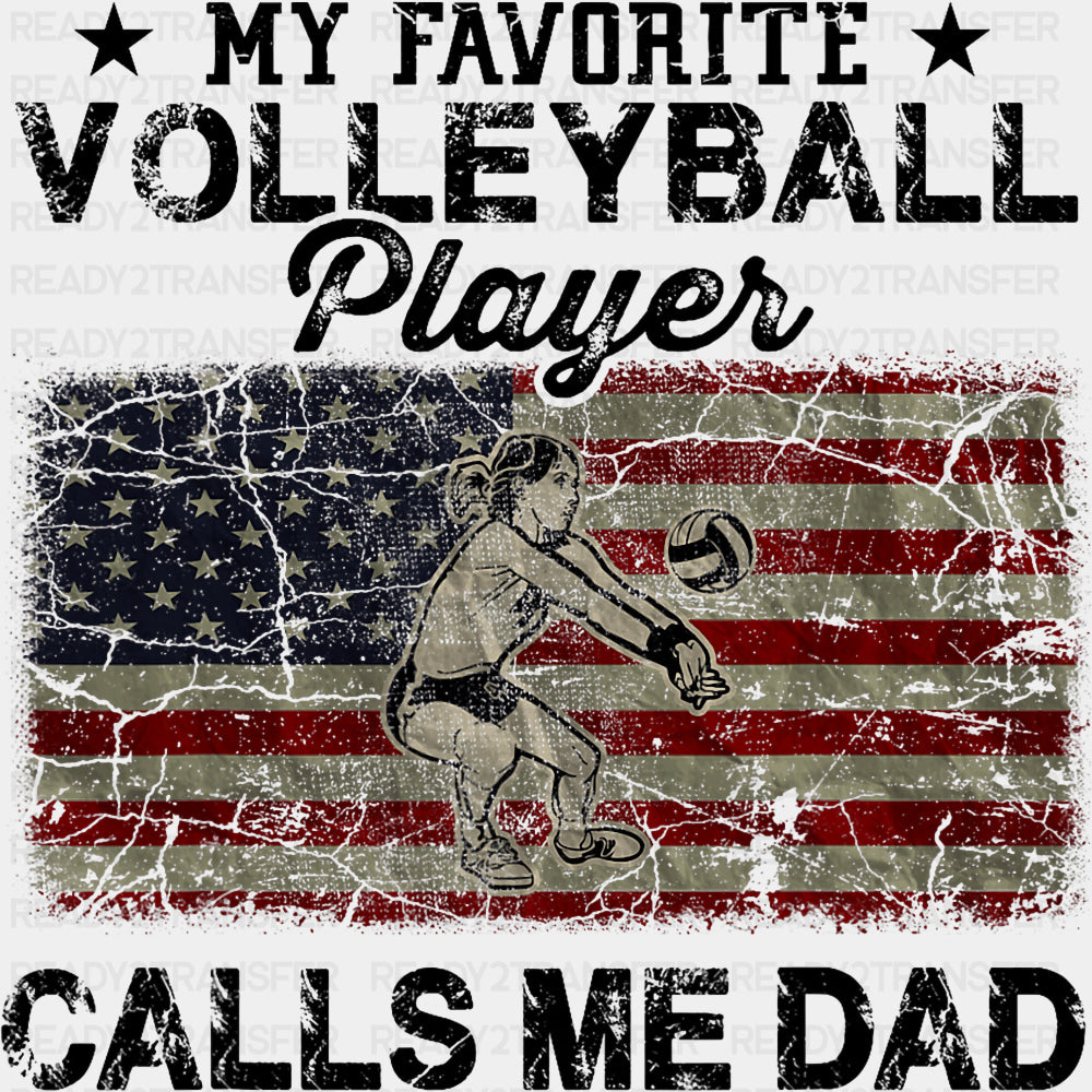 My Favorite Volleyball Player Calls Me Dad, US Flag - Volleyball DTF Transfers ready2transfer Dark Color Design (See Imaging)
