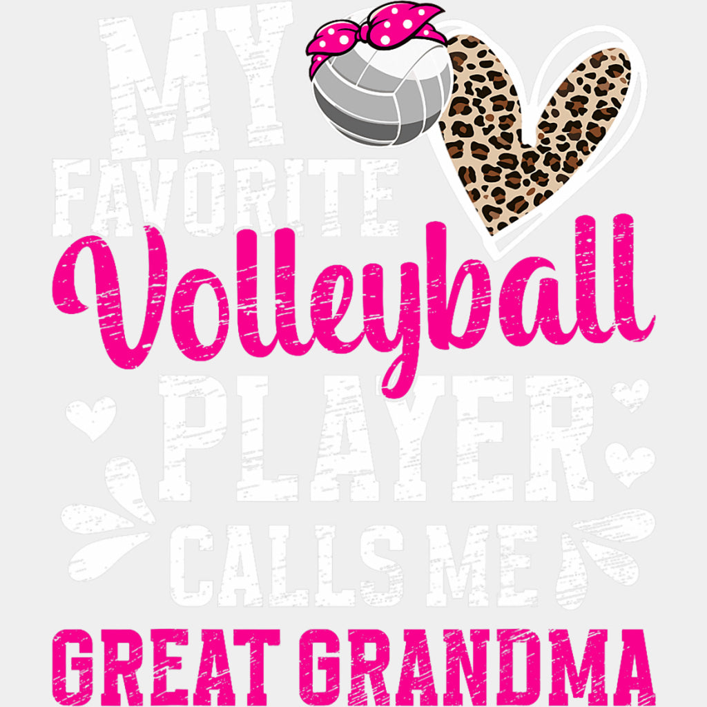 My Favorite Volleyball Player Calls Me Great Grandma - Volleyball DTF Transfers ready2transfer Light Color Design (See Imaging)