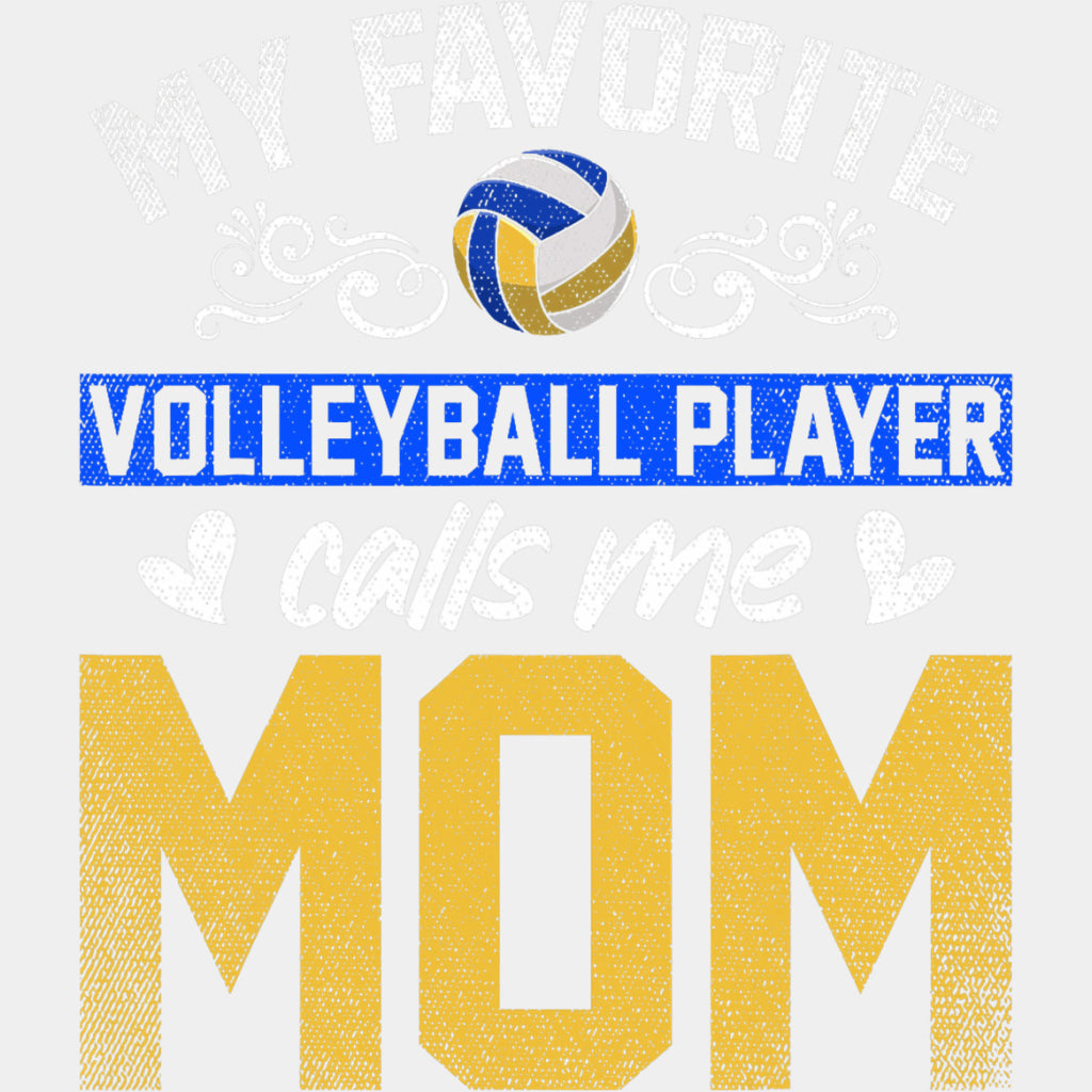 My Favorite Volleyball Player Calls Me Mom, Yellow & Blue - Volleyball DTF Transfers ready2transfer Light Color Design (See Imaging)