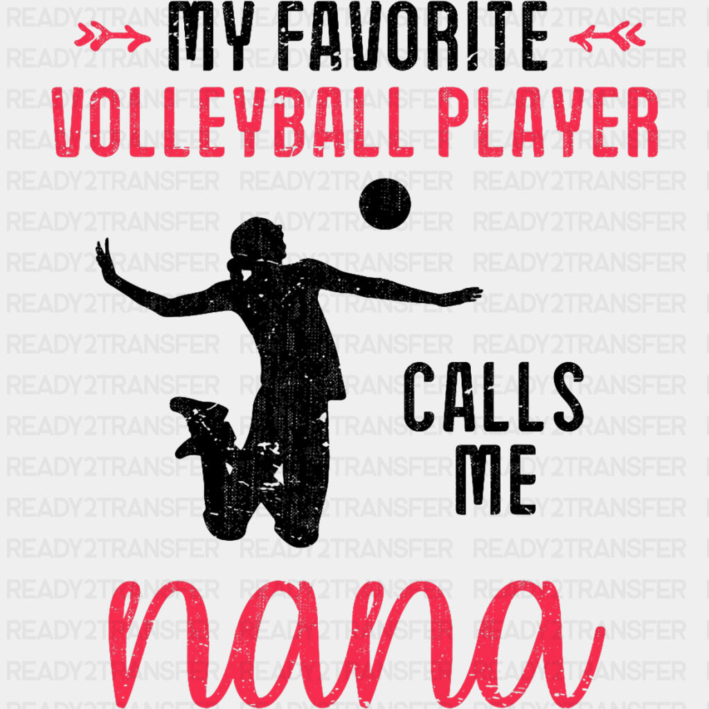 My Favorite Volleyball Player Calls Me Nana - Volleyball DTF Transfers ready2transfer Dark Color Design (See Imaging)