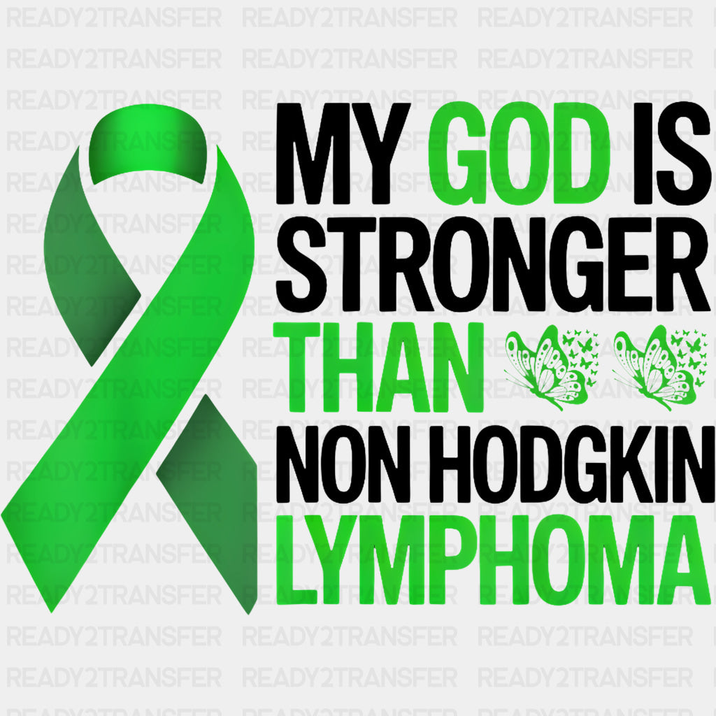 My God Is Stronger Than Non Hodgkin Lymphoma - Lymphoma DTF Transfers Adult Unisex - S & M (10’’) / Dark Color Design