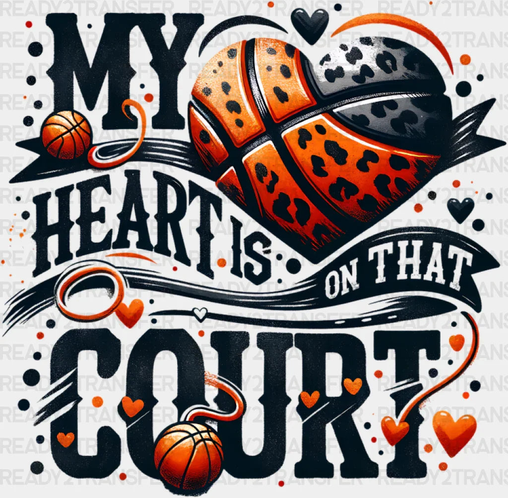 My Heart Is On That Court - Basketball Dtf Transfer Adult Unisex S & M (10’’) / Dark Color