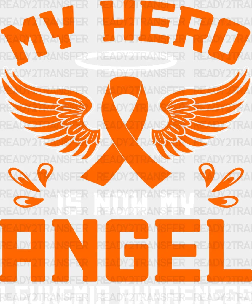 My Hero Is Now My Angel - Leukemia DTF heat transfer ready2transfer Light Color Design ( See imaging )