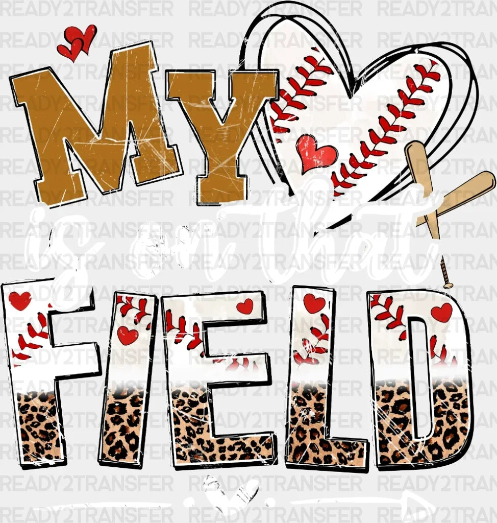 My Is On That Field Dtf Transfer