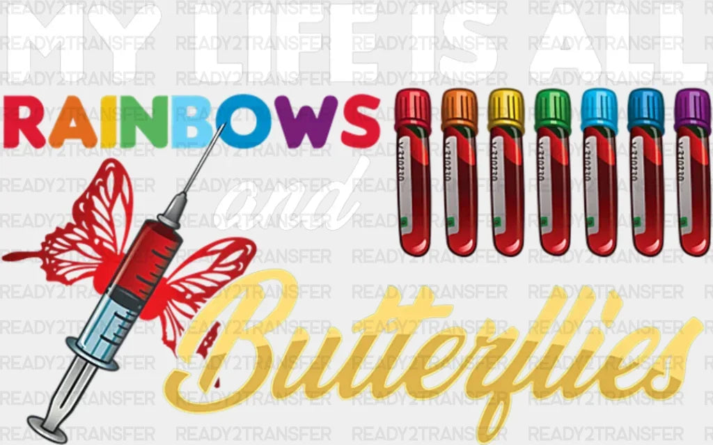 My Life Is All Rainbows And Butterflies DTF Heat Transfer, Nurse Design, Healthcare Workers DTF ready2transfer